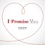 DEEP/I Promise You（DVD付）