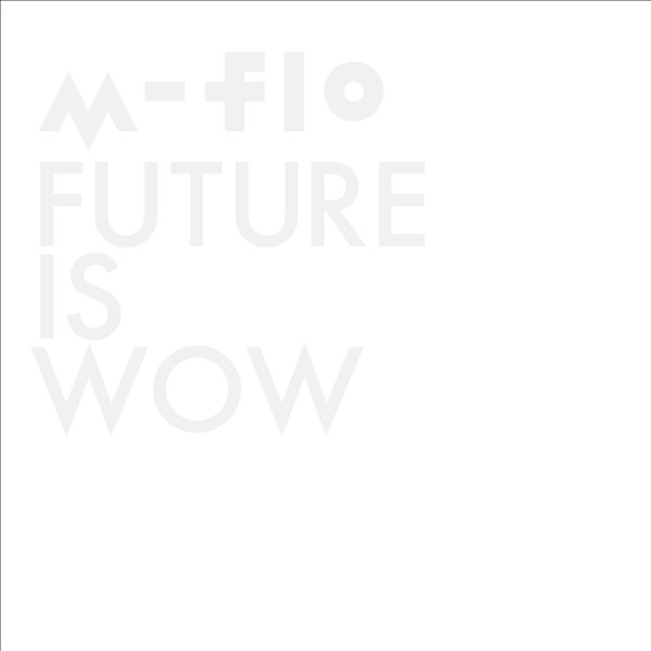 m-flo/FUTURE IS WOW（Blu-ray Disc付）