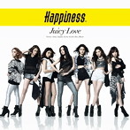 Happiness/JUICY LOVE（DVD付）