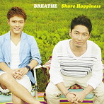 BREATHE/Share Happiness（DVD付）