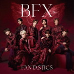 FANTASTICS from EXILE TRIBE/BFX（DVD付）