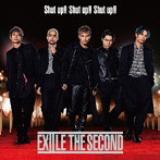 EXILE THE SECOND/Shut up！！ Shut up！！ Shut up！！