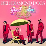 RED DIAMOND DOGS/GOOD VIBES（DVD付）
