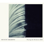坂本龍一/Ryuichi Sakamoto Playing the Orchestra 2013