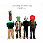Fat Prop/Looking for new joy