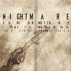 NIGHTMARE/NIGHTMARE TOUR 2014 TO BE OR NOT TO BE:That is the Question.TOUR FINAL@東京国際フォーラムホールA