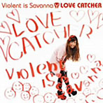 Violent is Savanna/LOVE CATCHER