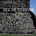 東京スカパラダイスオーケストラ/SKA ME FOREVER