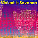 Violent is Savanna/アワイロサクラチル/リフレインチューマー