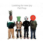 Fat Prop/Looking for new joy