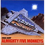 SNAIL RAMP/ALMIGHTY FIVE MONKEYS