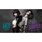 MEG ZOMBIES＋MEG/KISS OR BITE＋SAVE（初回限定盤）