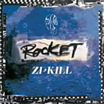 ZI:KILL/ROCKET（紙ジャケット仕様）