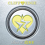 CLIFF EDGE/Best of LOVE