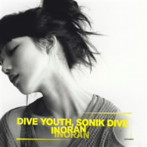 INORAN/Dive youth，Sonik dive