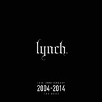lynch./10th ANNIVERSARY 2004-2014 THE BEST
