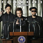 CLIFF EDGE/PLATINUM HEARTS（初回限定盤）（DVD付）