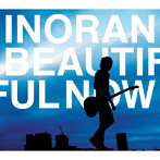 INORAN/Beautiful Now（初回限定盤）（DVD付）