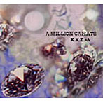 X.Y.Z.→A/A MILLION CARATS