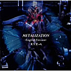 X.Y.Z.→A/METALIZATION〜English Version〜