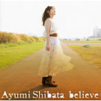 柴田あゆみ/believe（初回限定盤）（DVD付）
