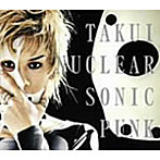 TAKUI/NUCLEAR SONIC PUNK