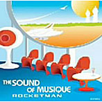 ROCKETMAN/THE SOUND OF MUSIQUE