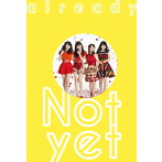 Not yet/already（初回生産限定 Type-D）