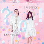 TRUSTRICK/未来形Answer E.P.（Type-A）（DVD付）