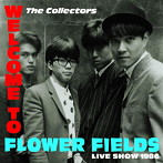 コレクターズ/WELCOME TO FLOWER FIELDS LIVE SHOW 1986（DVD付）