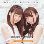 CANDY GO！GO！/ありのまま、思うままに走れ！（飴1GP チームC 関根ゆみ×高城しおり応援盤）（完全数量限定）