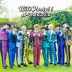 X-BORDER/Wild Party＜Type-B＞