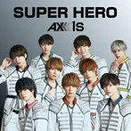 AXXX1S/SUPER HERO＜TypeA＞
