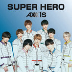 AXXX1S/SUPER HERO＜TypeB＞
