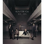 KAT-TUN/RUN FOR YOU