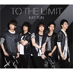 KAT-TUN/TO THE LIMIT
