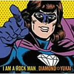 DIAMOND☆YUKAI/I AM A ROCKMAN