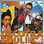 STONED SOUL PICNIC/DECOTRA SOUL！