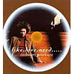 米倉利紀/like，love，need....