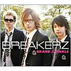 BREAKERZ/GRAND FINALE（初回限定盤A）（DVD付）