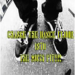 Change The Dance Floor Into The Moshpit！！！！