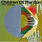 Shota Hishiyama/CHILDREN OF THE SUN（紙ジャケット仕様）