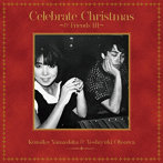 山下久美子＆大澤誉志幸/Celebrate Christmas 〜 ＆ FriendsIII 〜