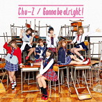 Chu-Z/Gonna be alright！（通常盤）