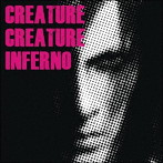 Creature Creature/INFERNO