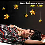 AYUSE KOZUE/When I Wish Upon A Star