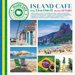 小野リサ/DJ TARO/ISLAND CAFE feat. Lisa Ono II Mixed by DJ TARO