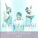 S.E.S/Be Ever Wonderful