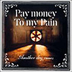 Pay money to my pain/Another day comes