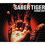 SABER TIGER/ETERNAL LOOP